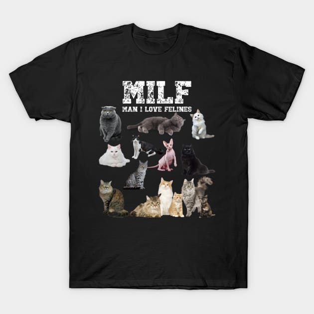 MILF man i love felines T-Shirt by jennydesigns